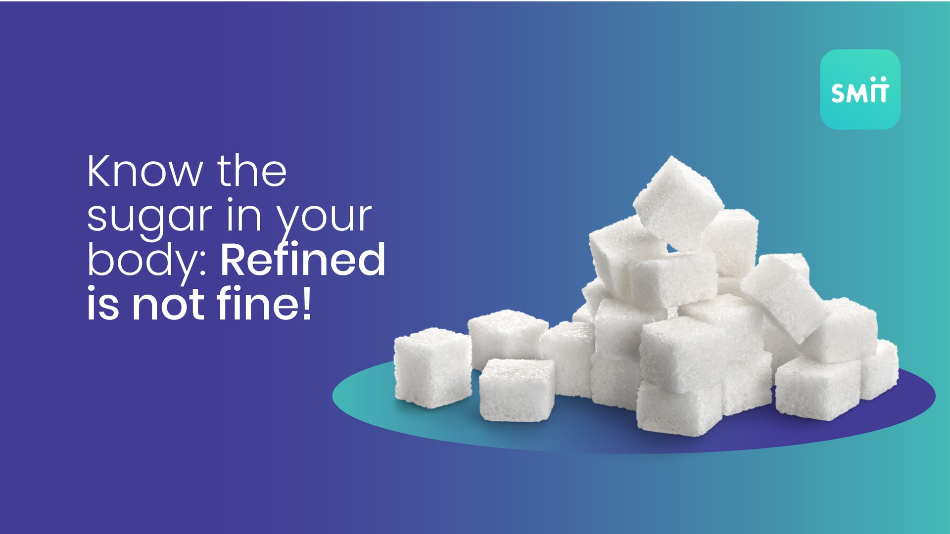 Know the sugar in your body: Refined is not fine!