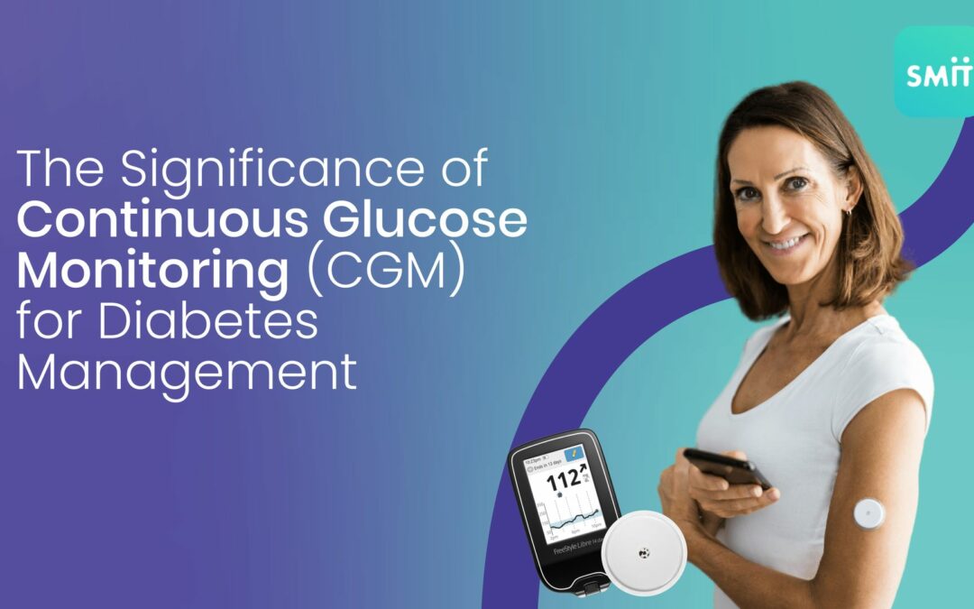 The Significance of Continuous Glucose Monitoring (CGM) for Diabetes Management