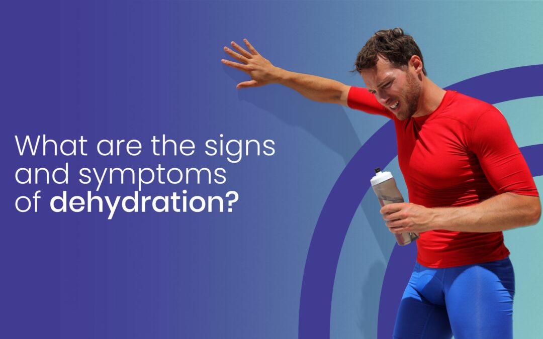 What are the signs and symptoms of dehydration?
