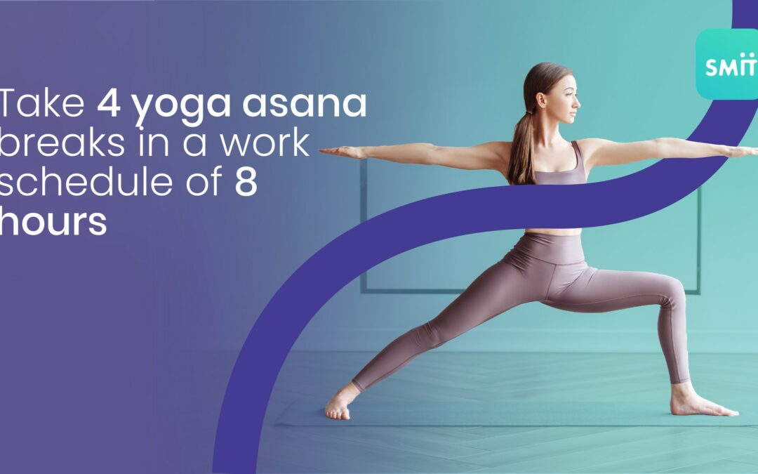 Take four yoga asana breaks in a work schedule of eight hours