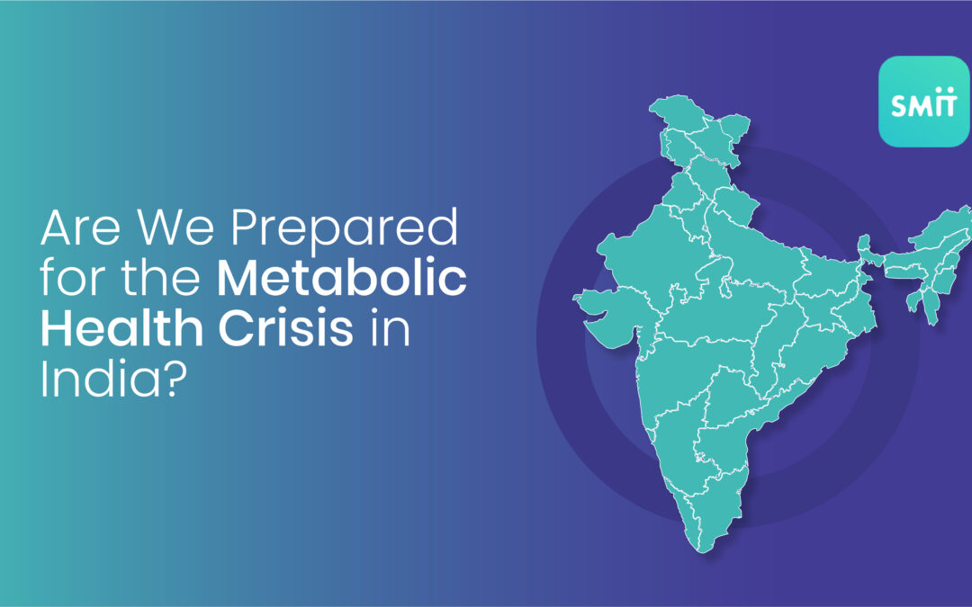 Are We Prepared for the Metabolic Health Crisis in India?