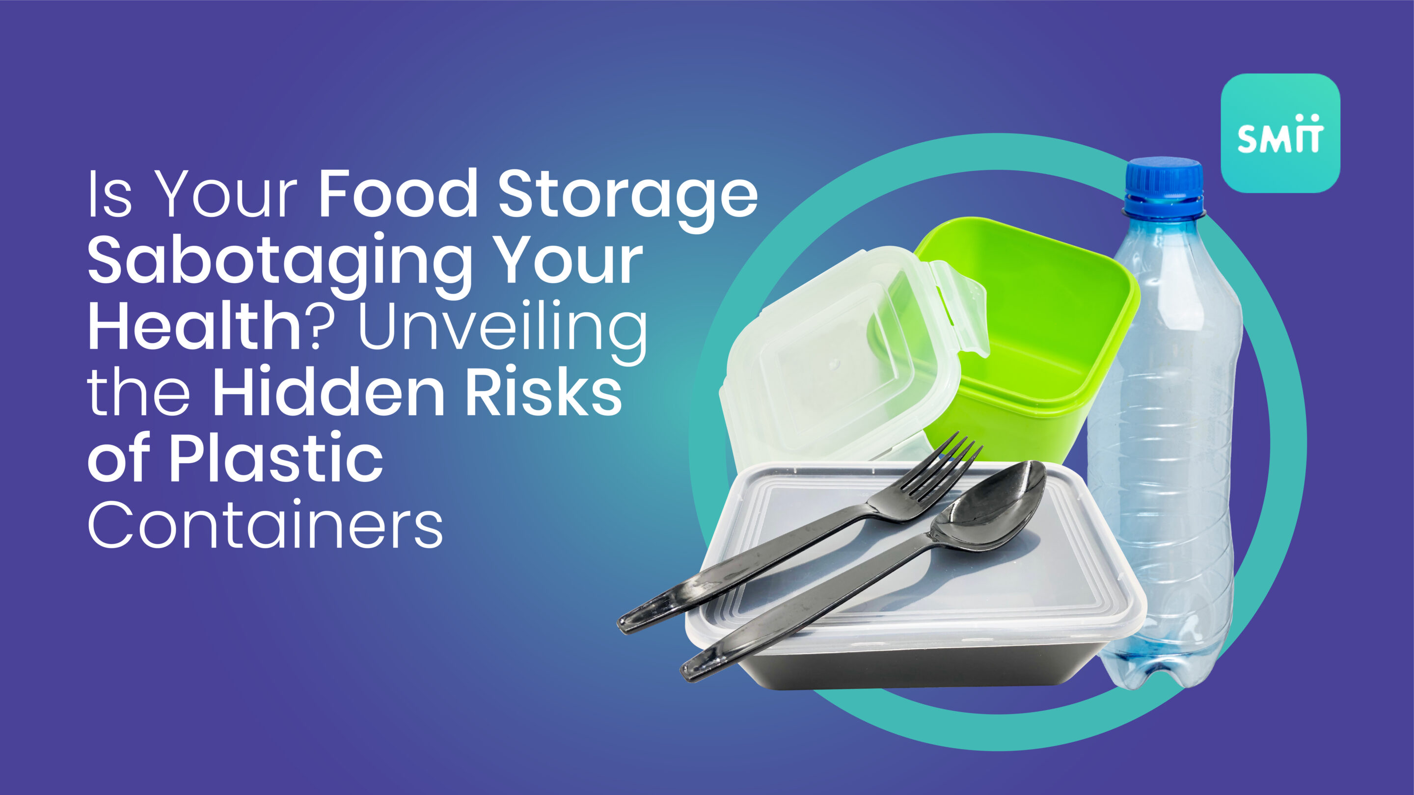 How is your food storage affecting your health?: The hidden risks of plastic containers